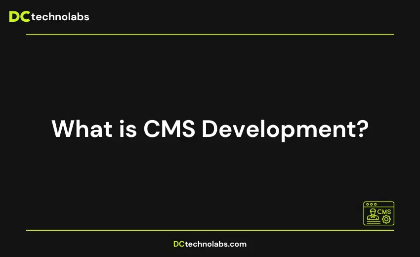Understanding CMS Development: A Beginner’s Guide
