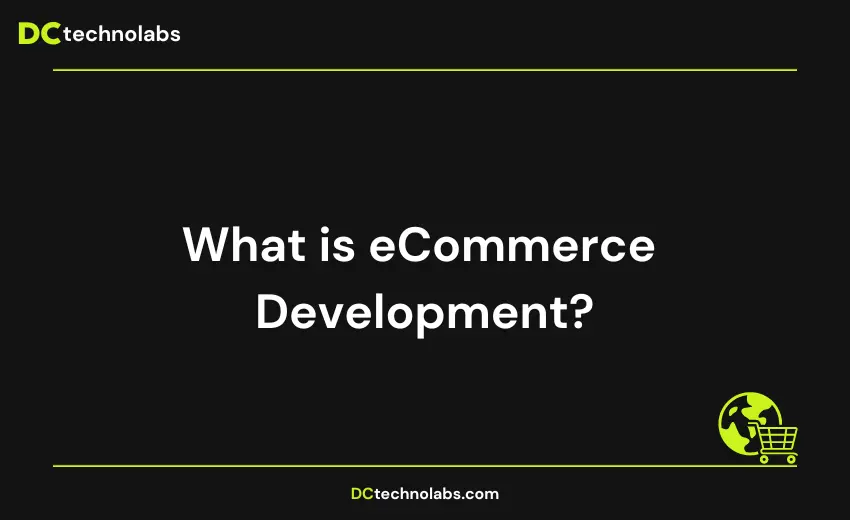 A Step-by-Step Guide to eCommerce Website Development