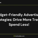 Budget-Friendly Advertising Strategies Drive More Traffic, Spend Less!