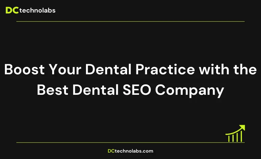 Boost Your Dental Practice with the Best Dental SEO Company