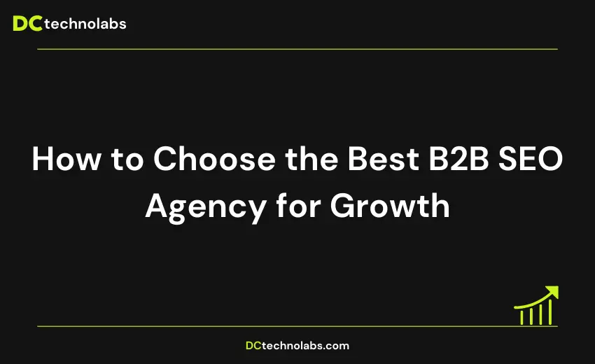 How to Choose the Best B2B SEO Agency for Growth