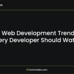 9 Web Development Trends Every Developer Should Watch